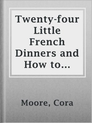 cover image of Twenty-four Little French Dinners and How to Cook and Serve Them